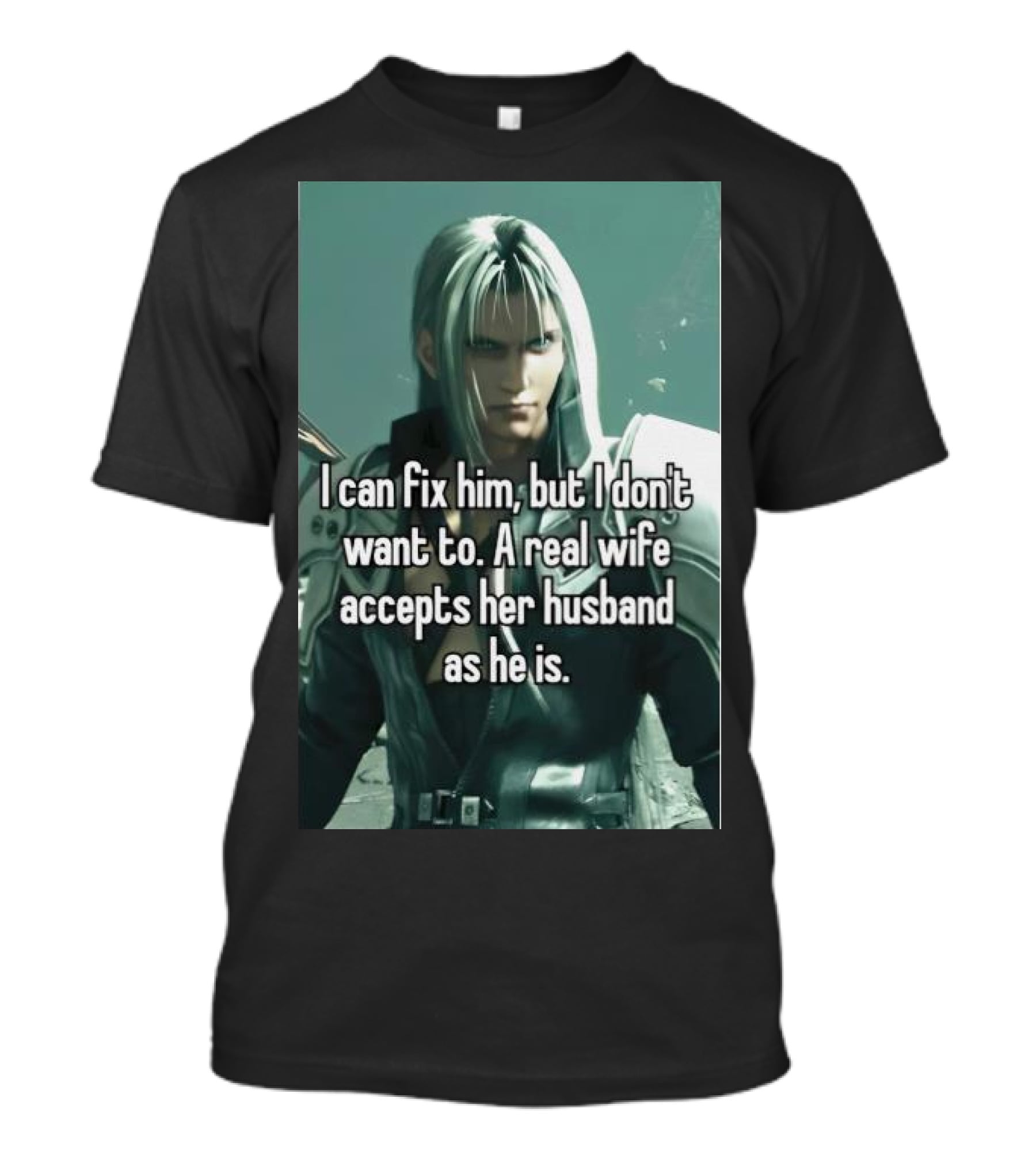 I Can Fix Him But I Don't Want To A Real Wife Accepts Her Husband As He Is T-Shirt