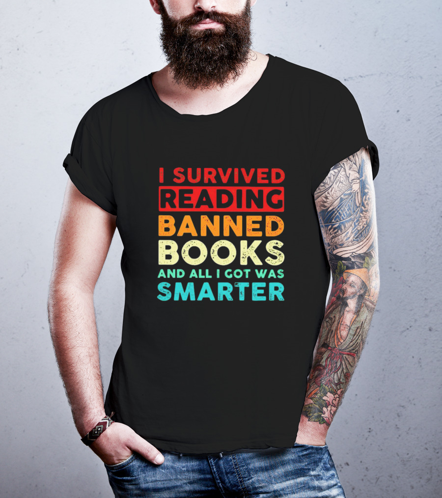 I Survived Reading Banned Books And All I Got Was Smarter T-Shirt