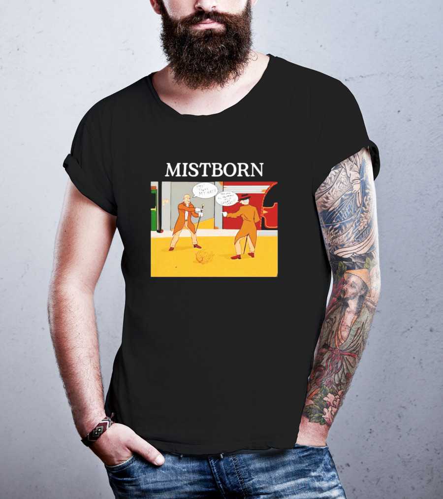 MISTBORN Hey It's My Hat You Can't Have My Cravat Comics Scene T-Shirt
