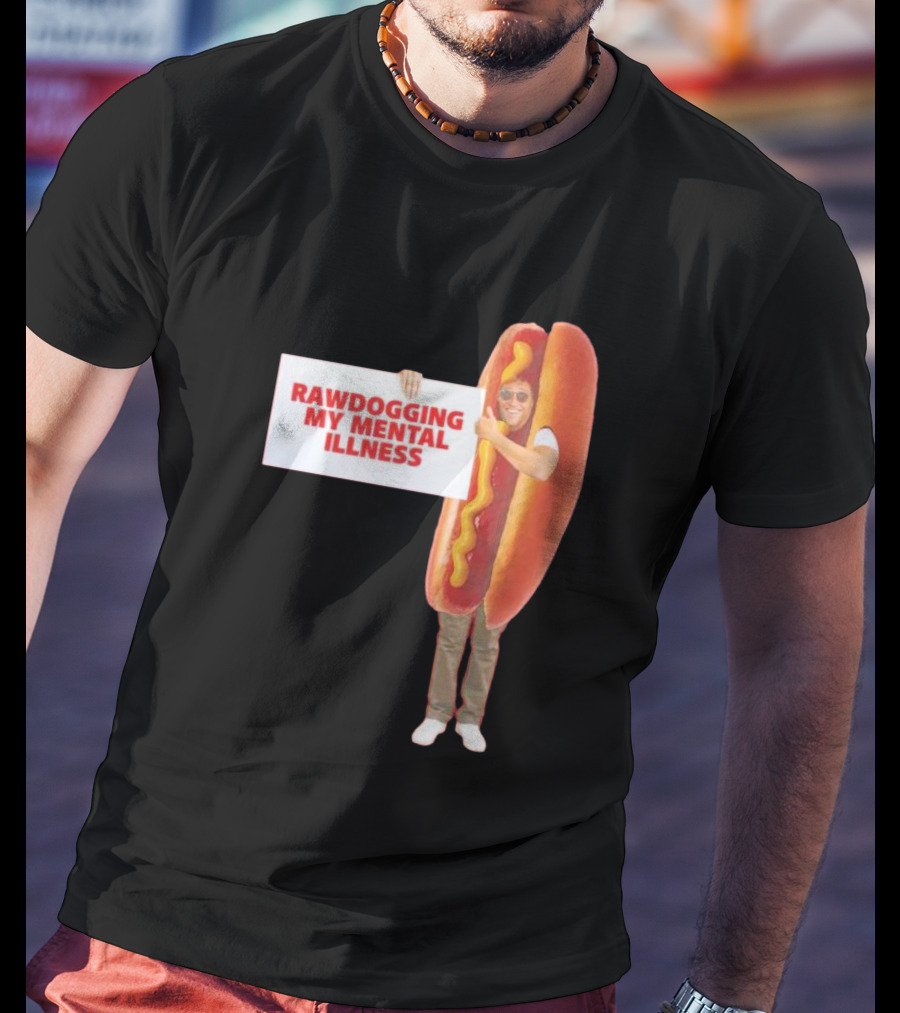 Rawdogging My Mental Illness Hot Dog Costume Image T-Shirt