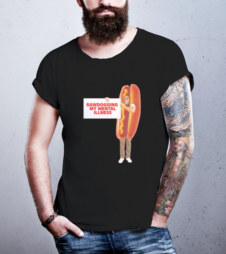 Rawdogging My Mental Illness Hot Dog Costume Image T-Shirt