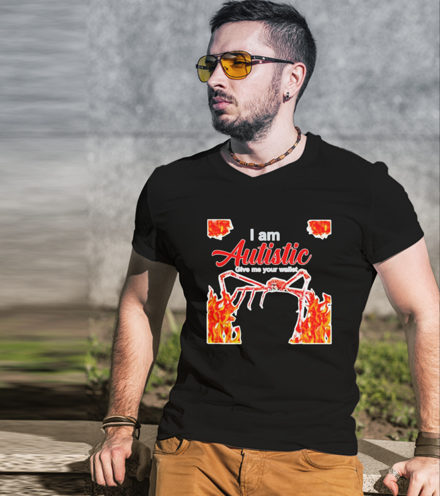 I Am Autistic Give Me Your Wallet Fire Spider T-Shirt
