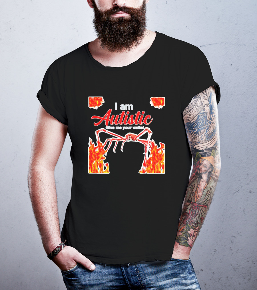 I Am Autistic Give Me Your Wallet Fire Spider T-Shirt