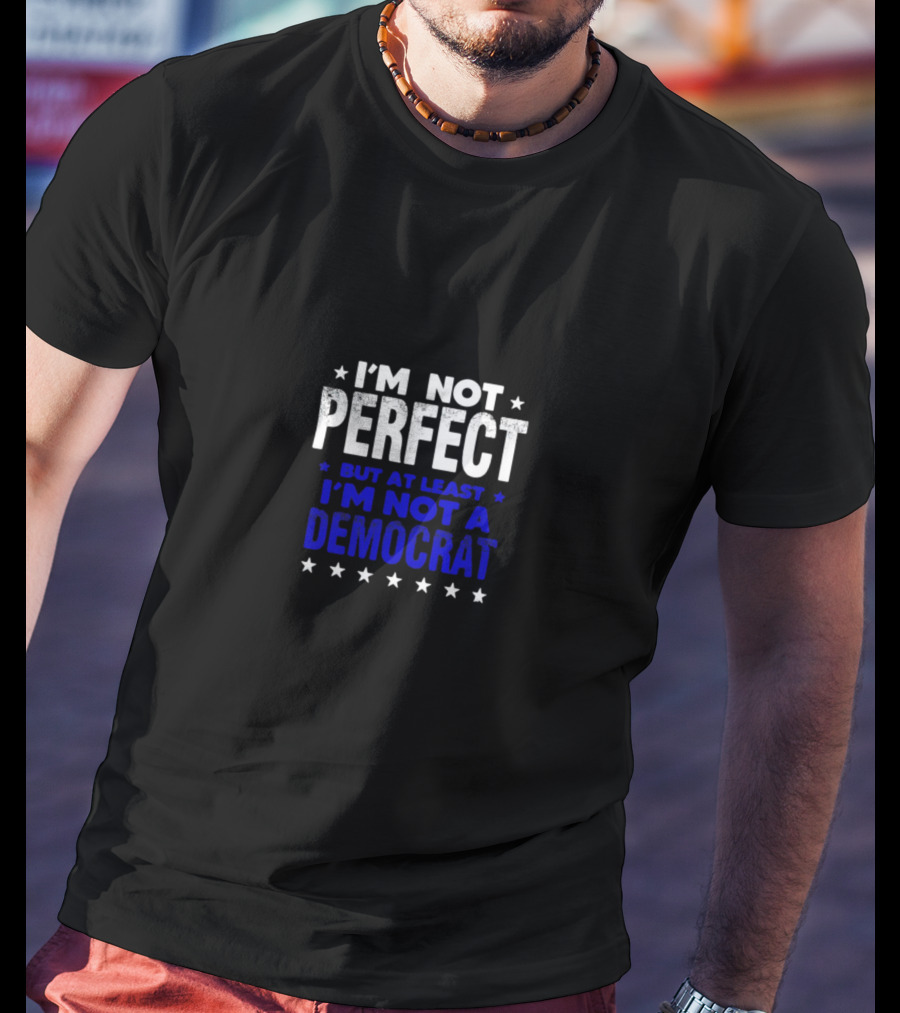 I’m Not Perfect But At Least I’m Not A Democrat Stars T-Shirt