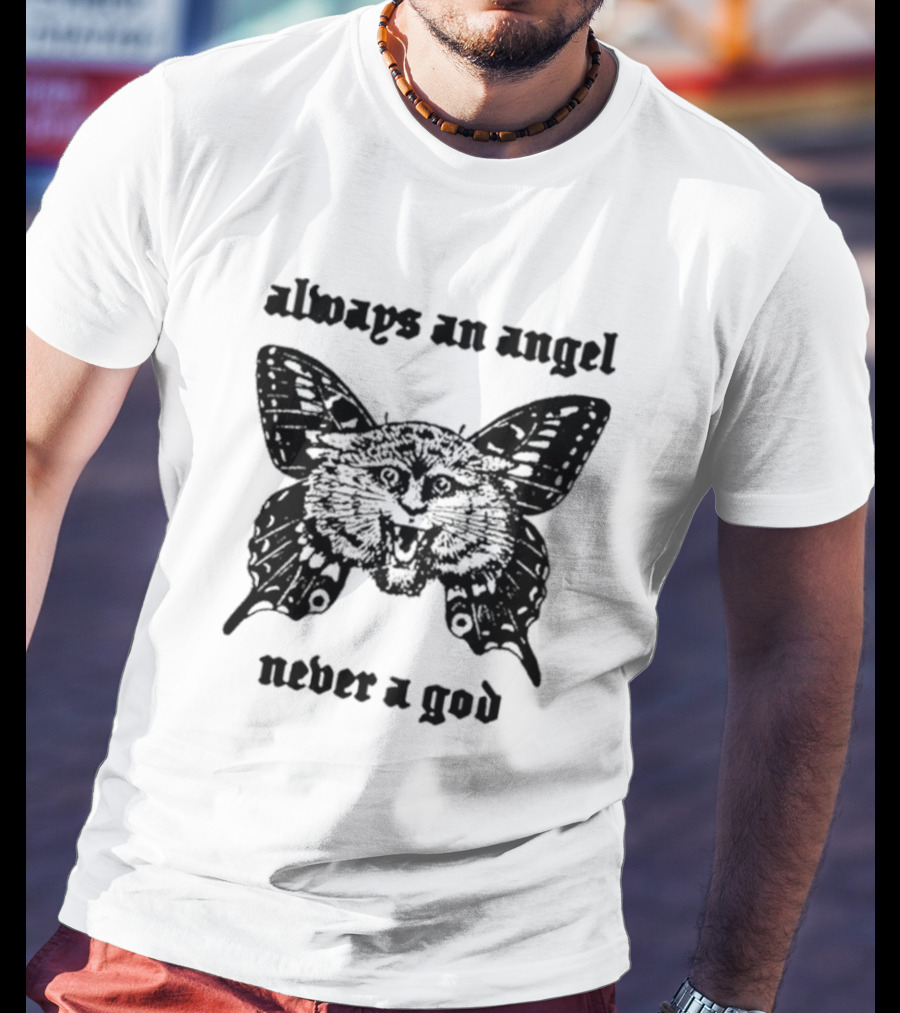 Always An Angel Never A God Cat And Butterfly Wings T-Shirt