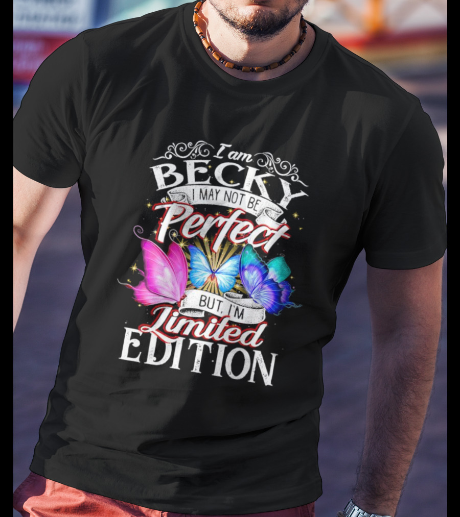 I Am Becky I May Not Be Perfect But I'm Butterflies T-Shirt