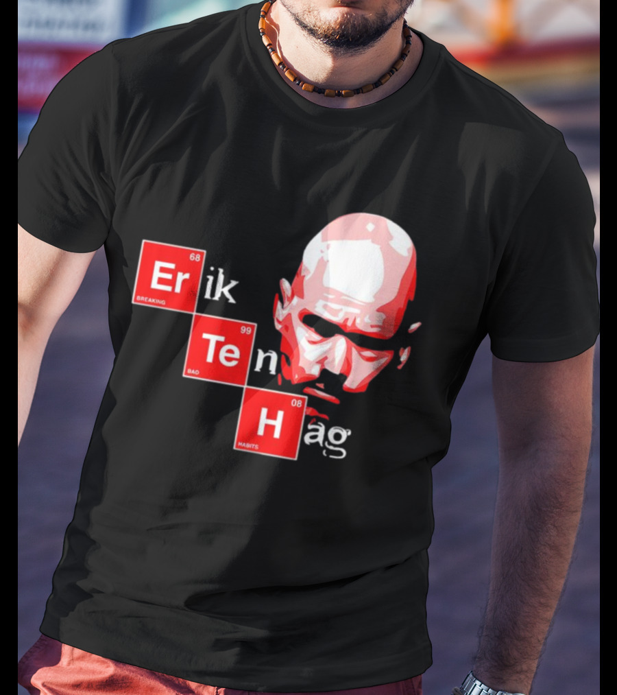 Erik Ten Hag Breaking Bad Habits Chemistry Elements T-Shirt