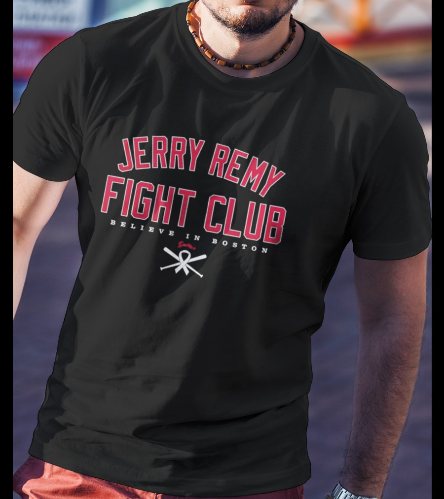 Jerry Remy Fight Club Believe In Boston T-Shirt