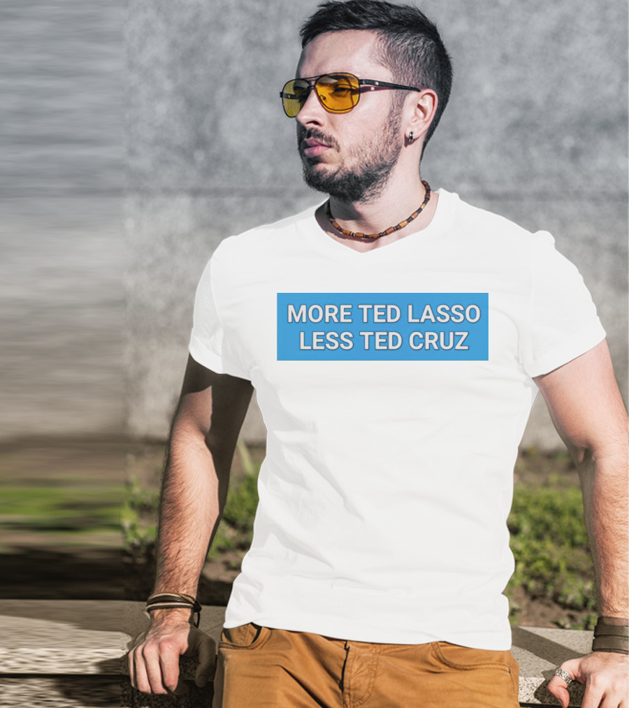 More Ted Lasso Less Ted Cruz Blue Background T-Shirt