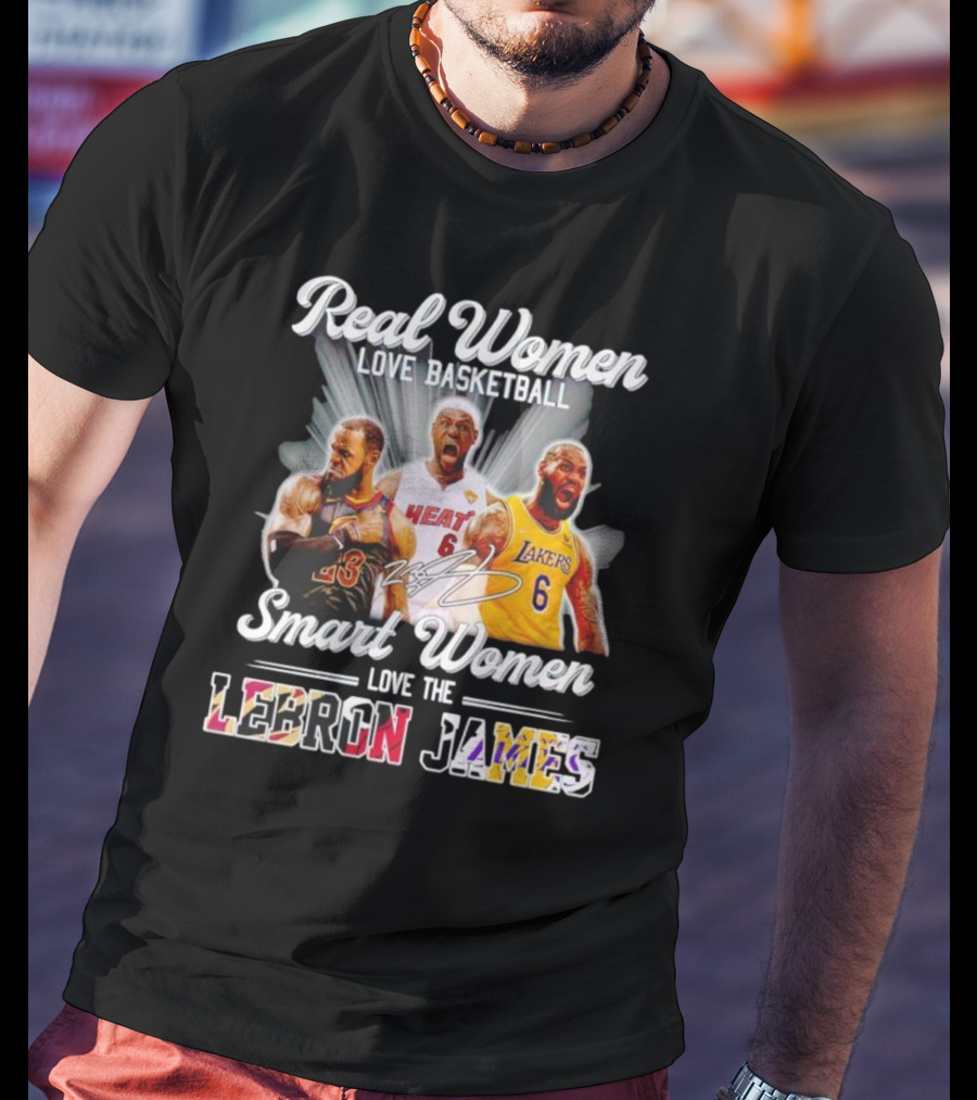 Real Women Love Basketball Smart Women Love The LeBron James Signature Lakers Heat Cavaliers T-Shirt
