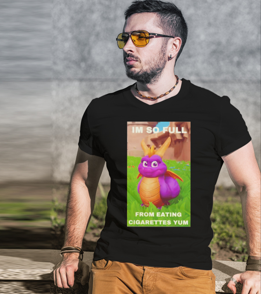 Spyro I'm So Full From Eating Cigarettes Yum T-Shirt