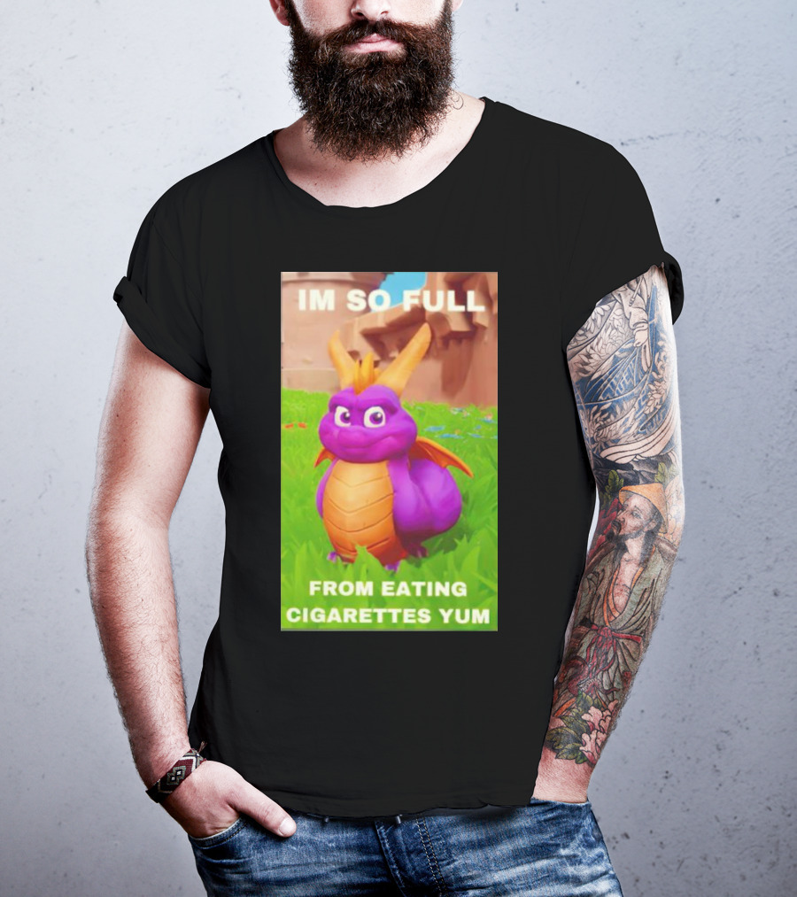Spyro I'm So Full From Eating Cigarettes Yum T-Shirt