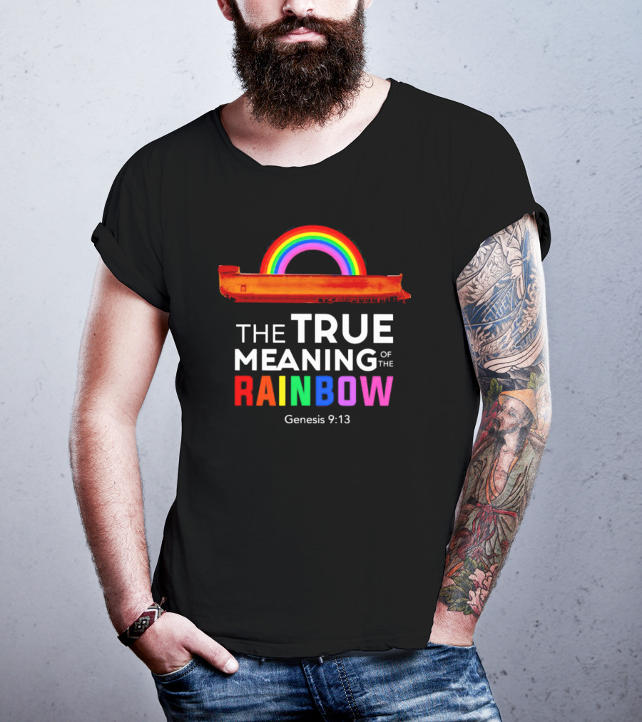 The True Meaning Of The Rainbow Genesis 9:13 Noah's Ark T-Shirt