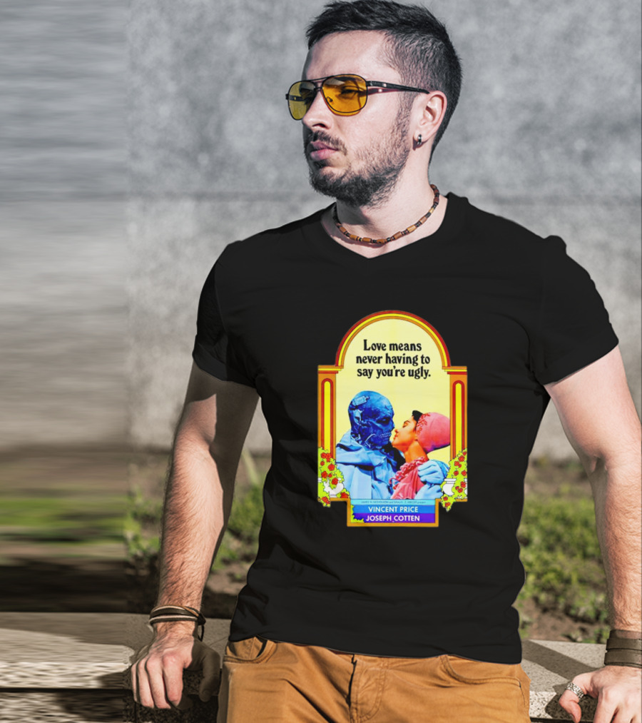 Vincent Price Joseph Cotten Love Means Never Having To Say You're Ugly Vintage Romance Horror Mashup T-Shirt