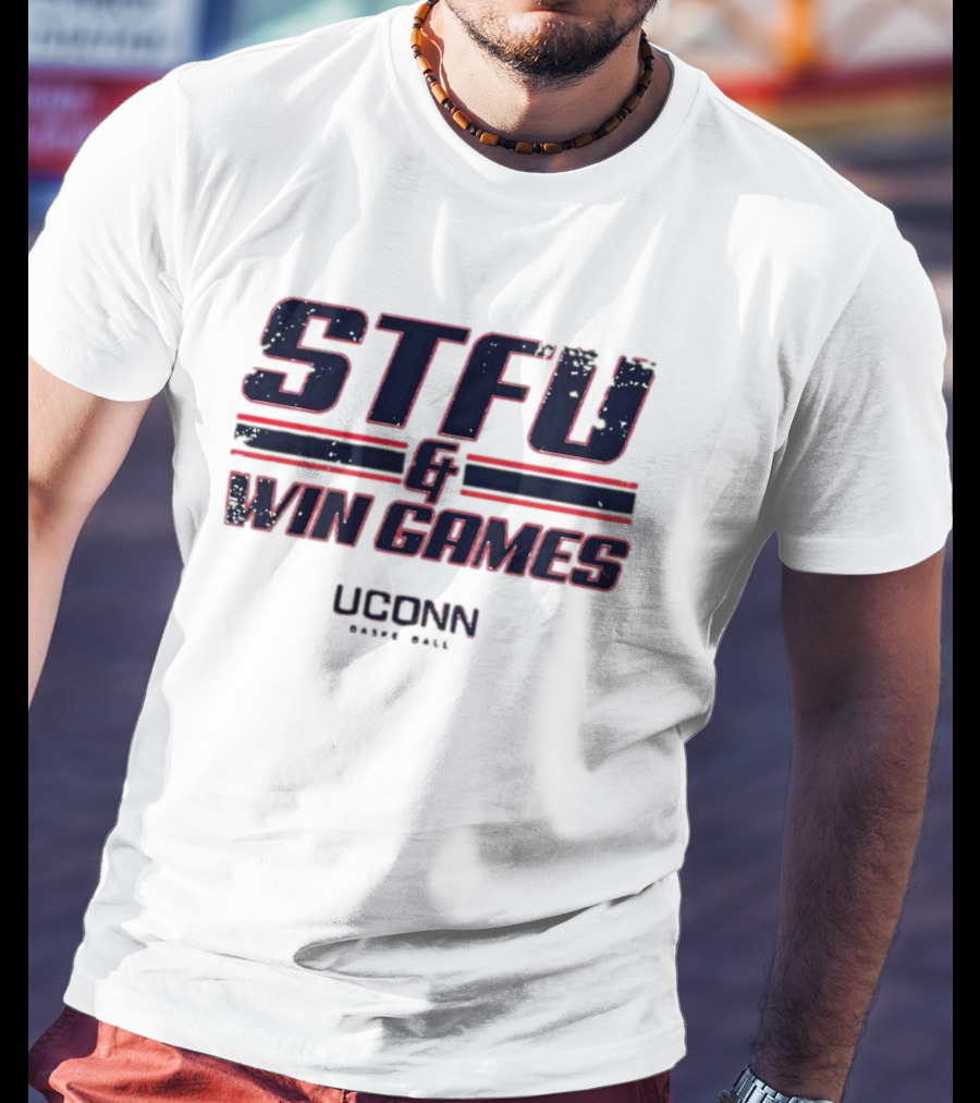 STFU And Win Games UConn Basketball T-Shirt