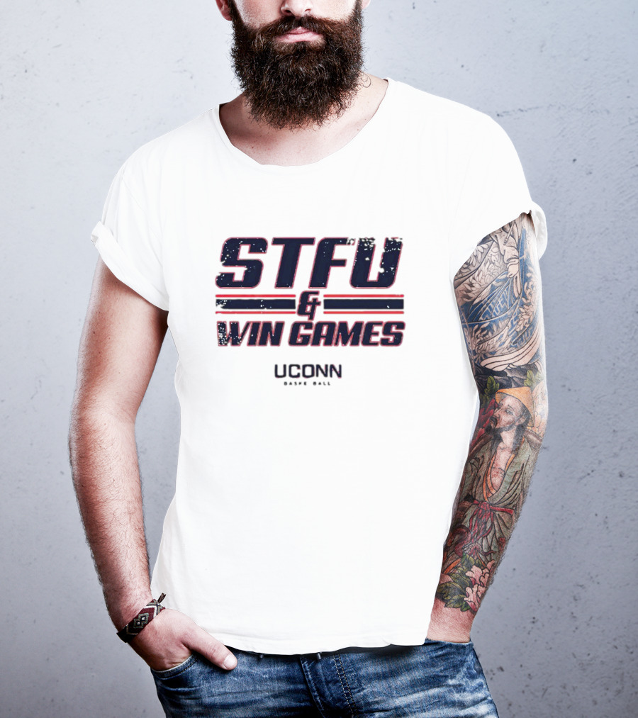 STFU And Win Games UConn Basketball T-Shirt