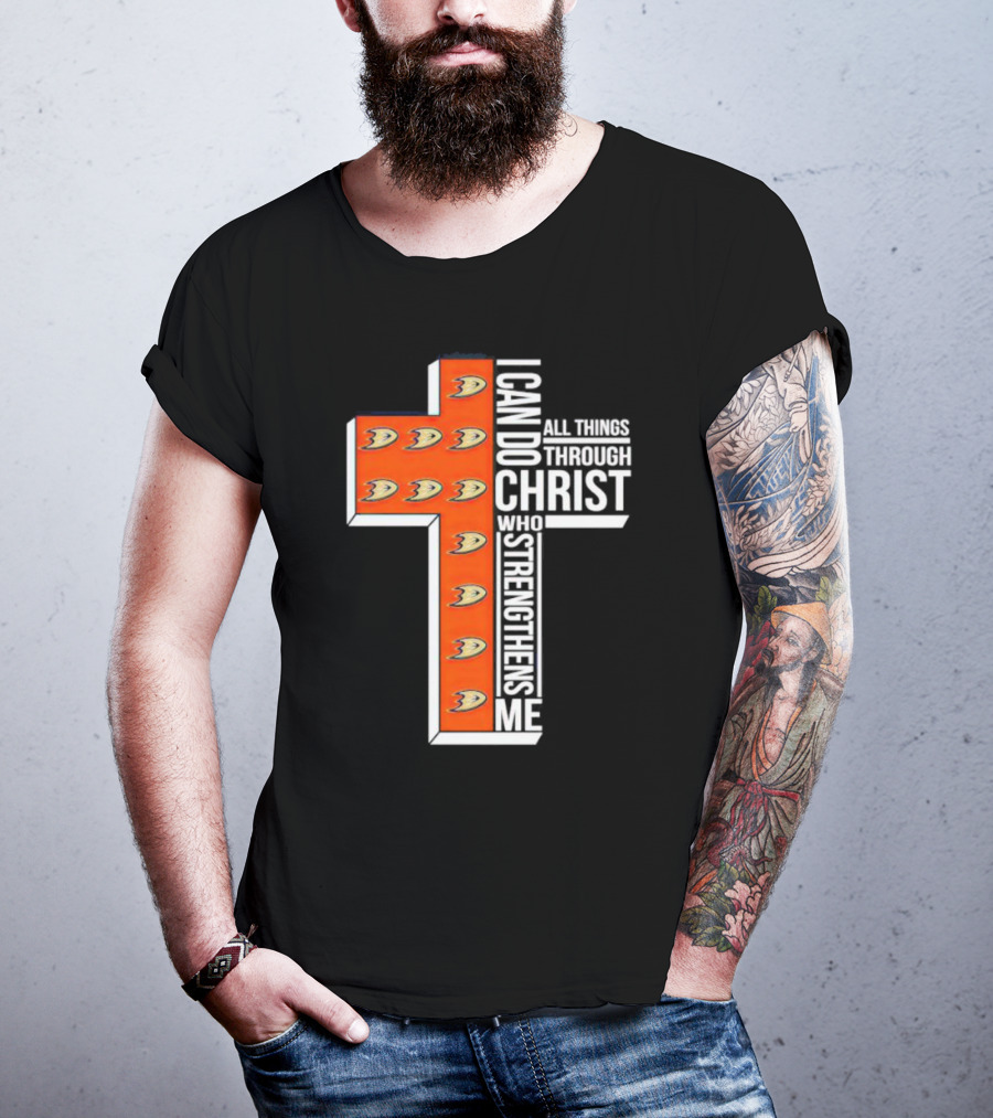 Anaheim Ducks Christian Faith Inspired Cross With I Can Do All Things Through Christ Who Strengthens Me T-Shirt