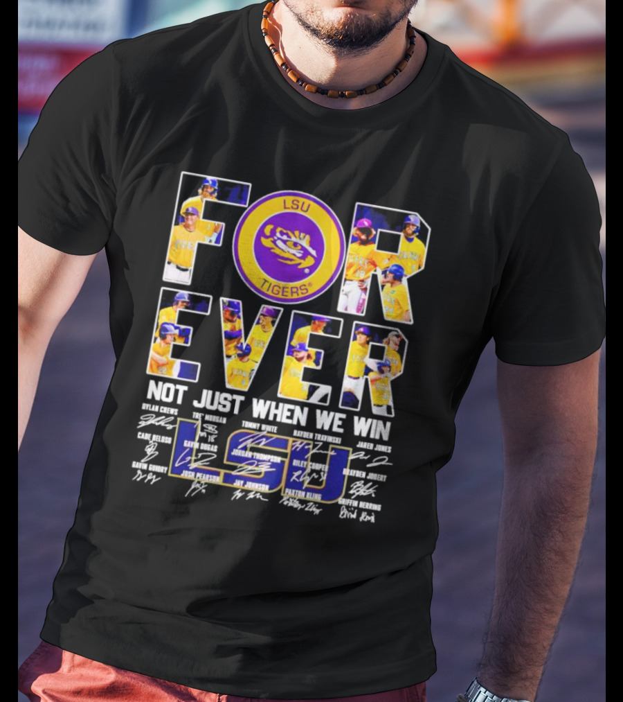 LSU Tigers Forever Not Just When We Win Signatures And Player Photos T-Shirt