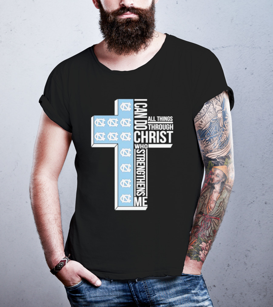Tar Heels I Can Do All Things Through Christ Who Strengthens Me Cross T-Shirt