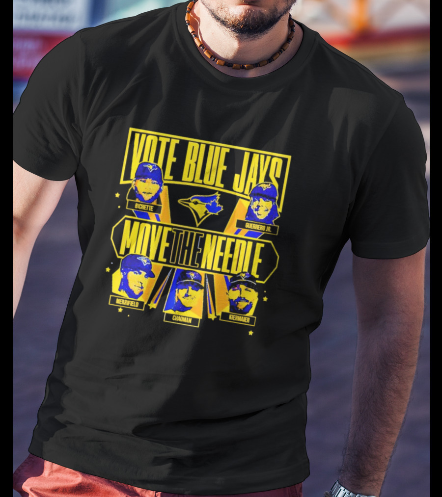 Vote Blue Jays Bichette Guerrero Jr Merrifield Chapman Kiermaier Move The Needle T-Shirt