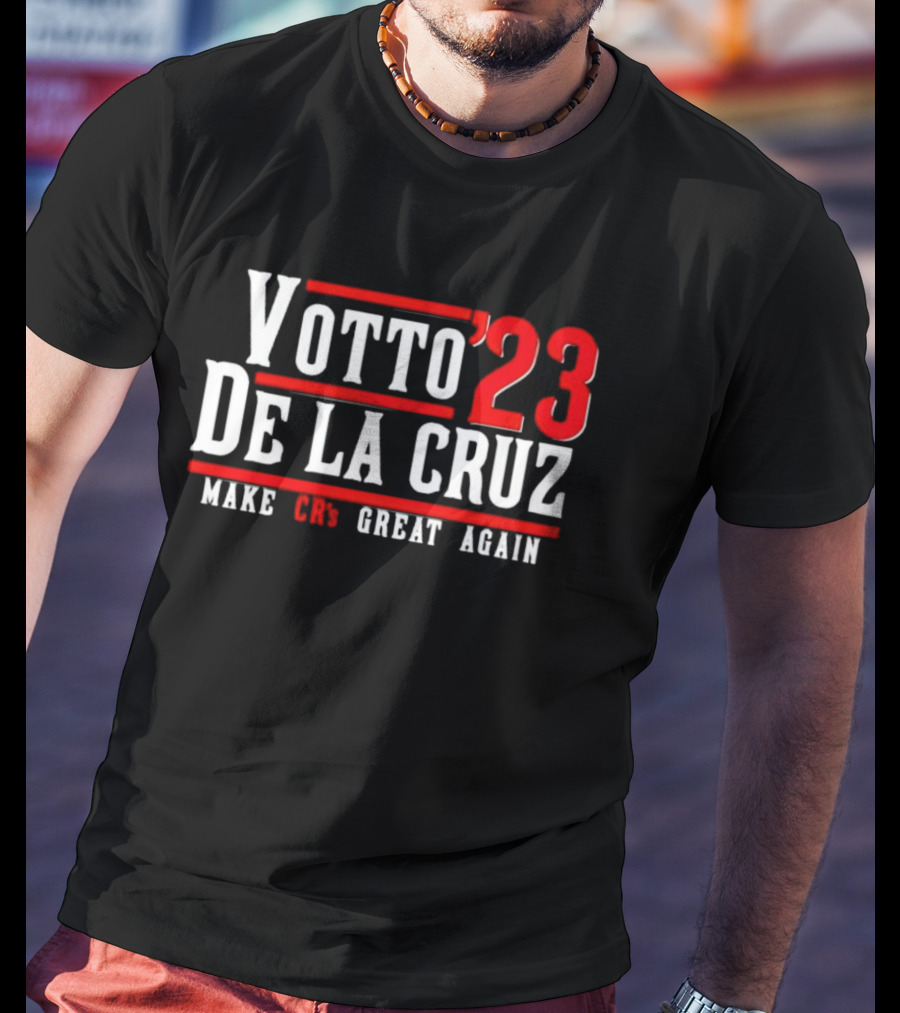 Votto’23 De La Cruz Make CR’s Great Again T-Shirt