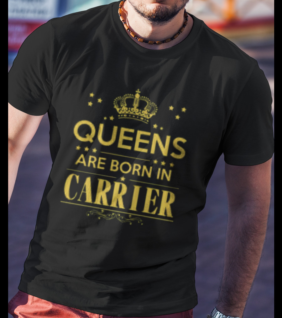 Queens Are Born In Carrier Royalty T-Shirt