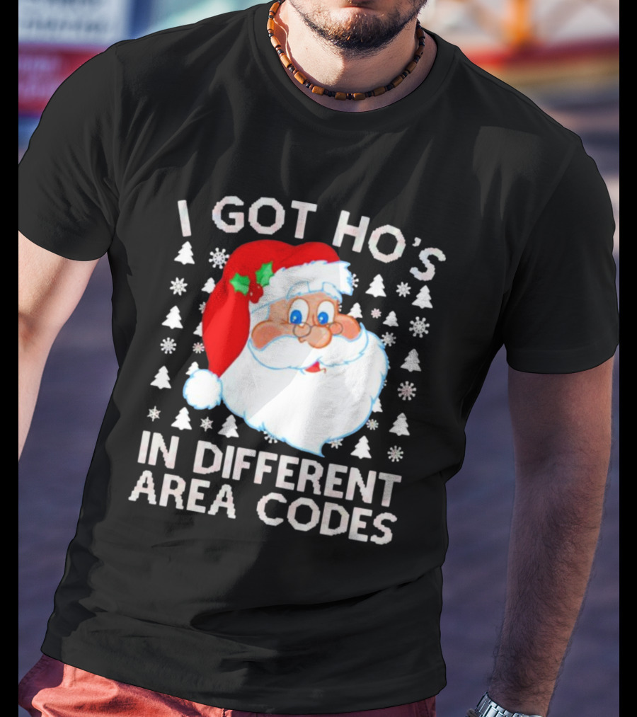 I Got Ho’s In Different Area Codes Santa Claus Holiday Humor T-Shirt