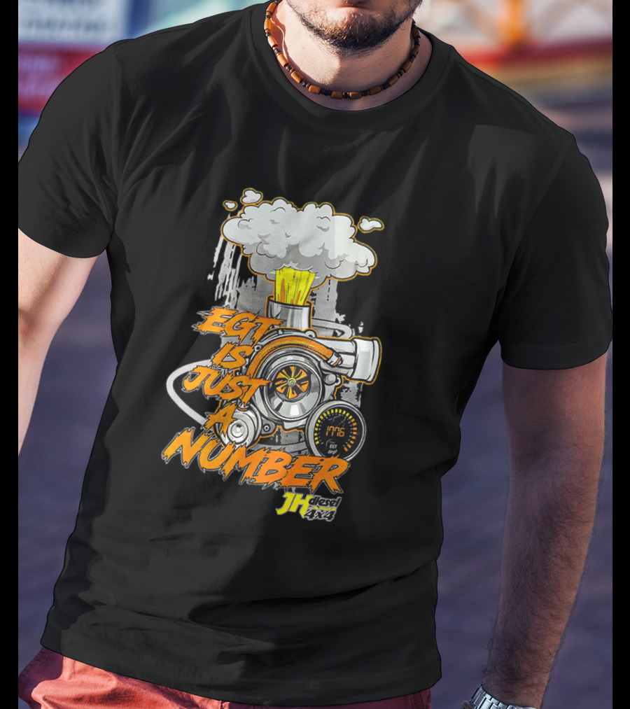 EGT Is Just A Number JH Diesel 4x4 Turbo Engine T-Shirt