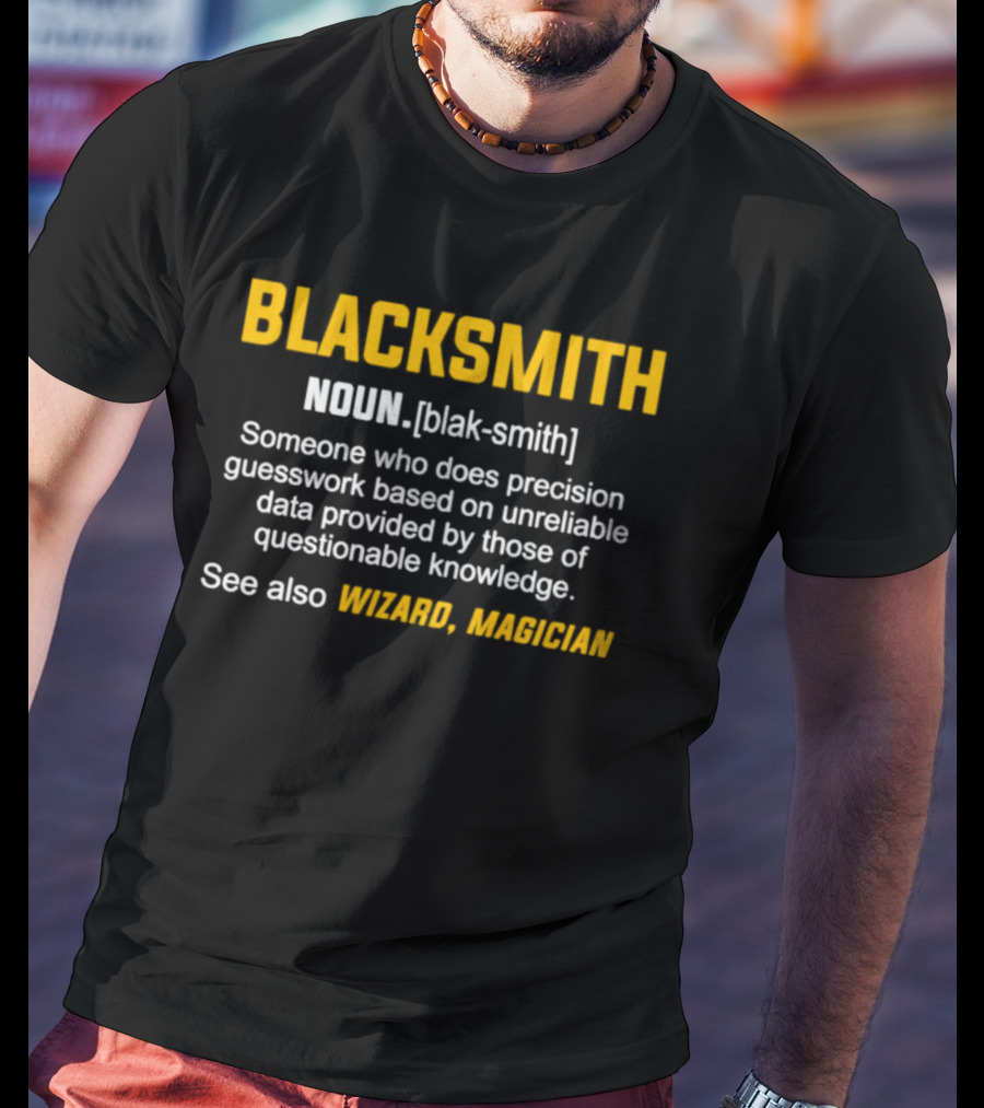 Blacksmith Noun Precision Guesswork Wizard Magician T-Shirt