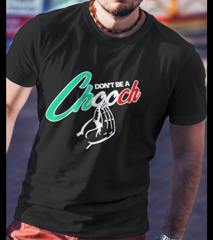 DON'T BE A CHOOCH Hand Gesture Design Italian Colors T-Shirt