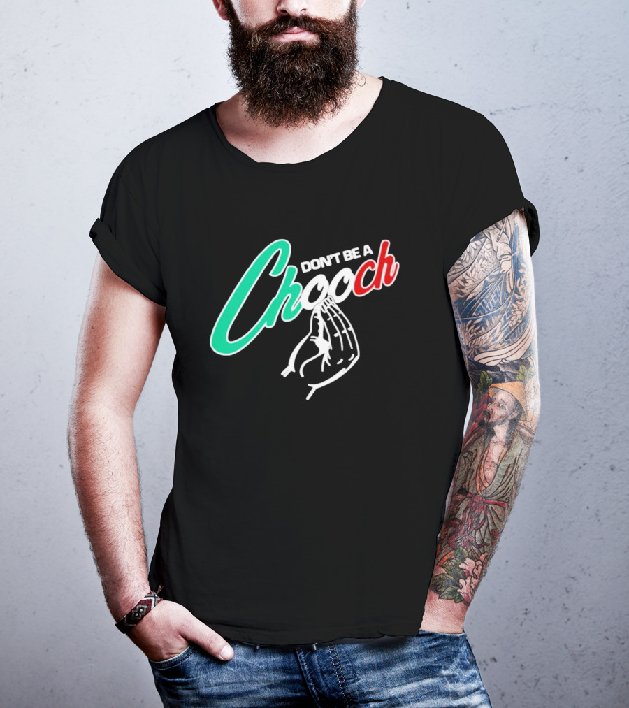 DON'T BE A CHOOCH Hand Gesture Design Italian Colors T-Shirt