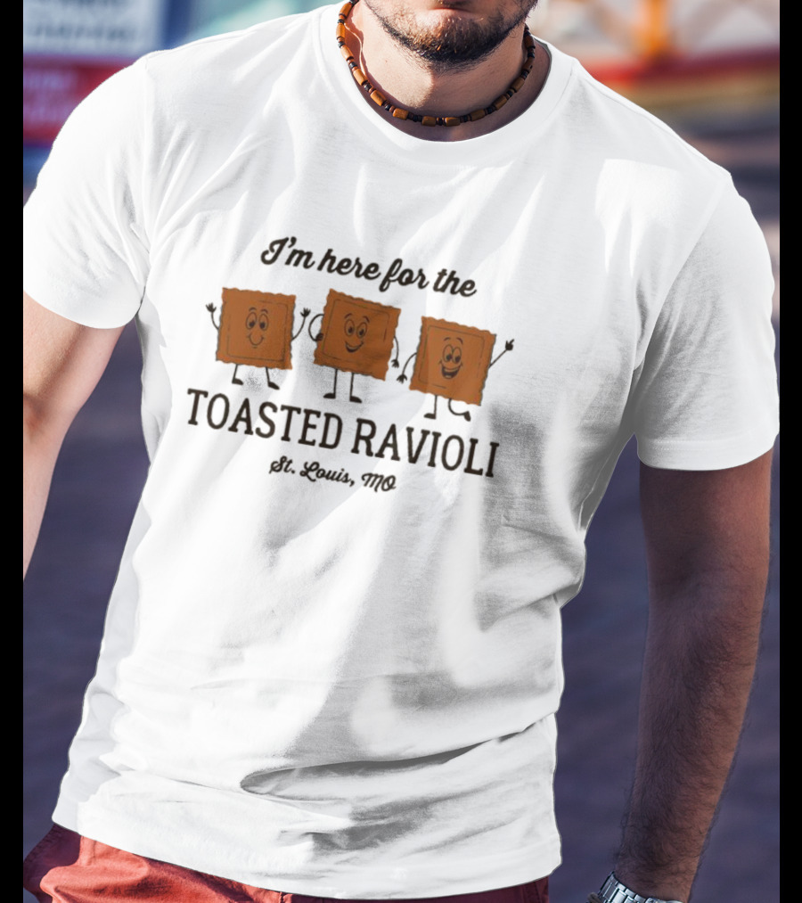 I’m Here For The Toasted Ravioli St. Louis MO T-Shirt
