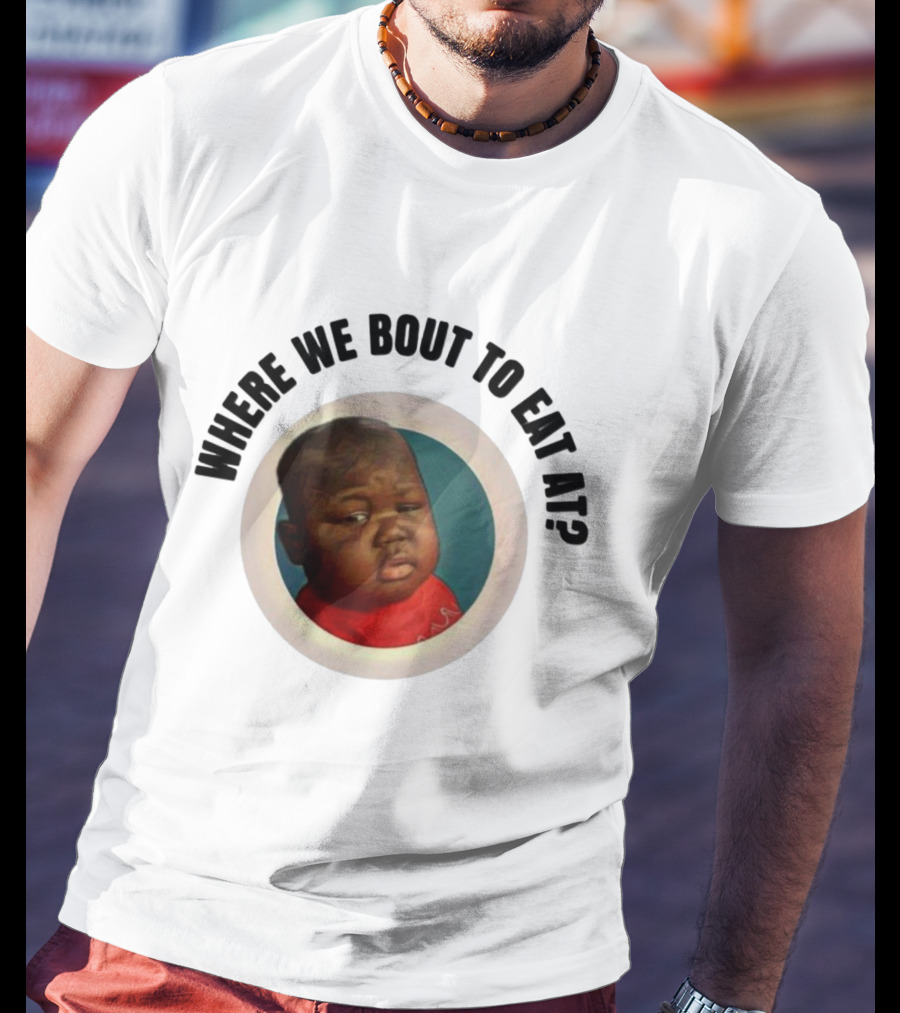 Where We Bout To Eat At? Meme Moment Captured IN Iconic T-Shirt