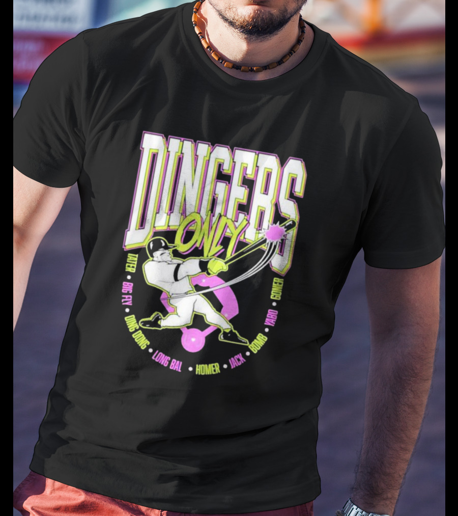 Dingers Only Tater Big Fly Ding Dong Long Bal Homer Jack Bomb Goner T-Shirt