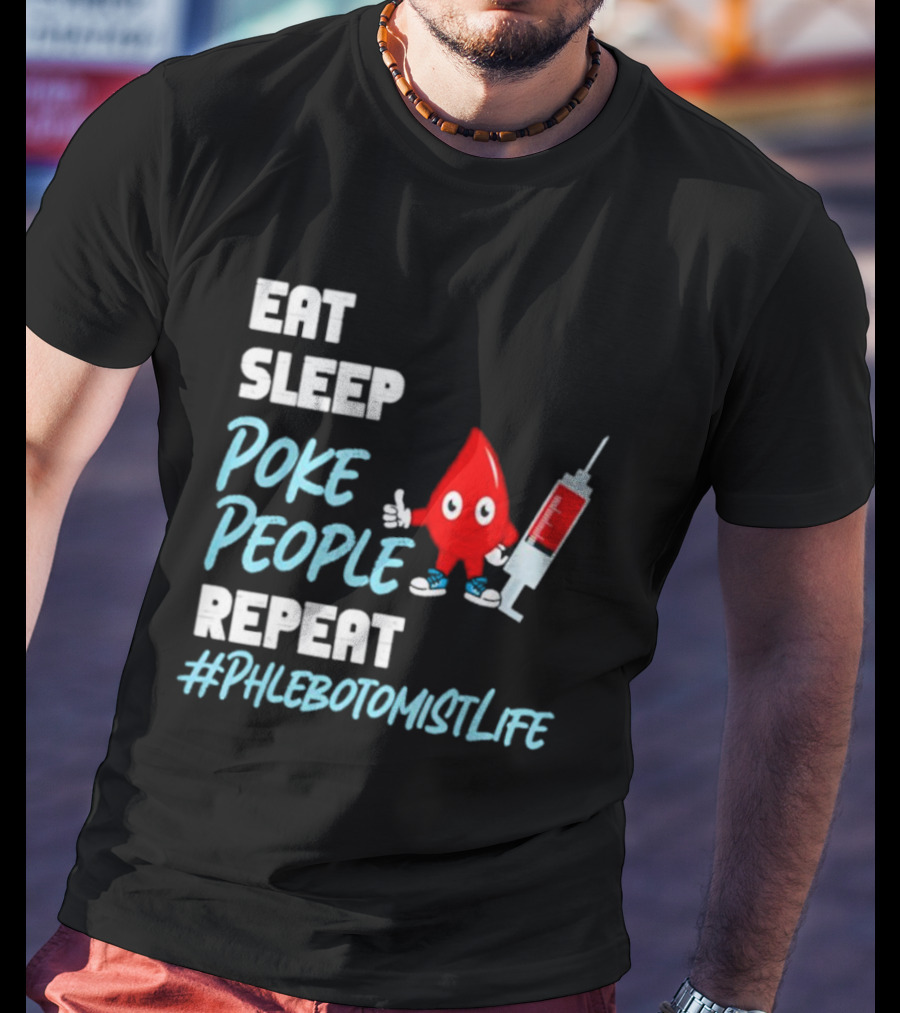 Eat Sleep Poke People Repeat #Phlebotomistlife T-Shirt