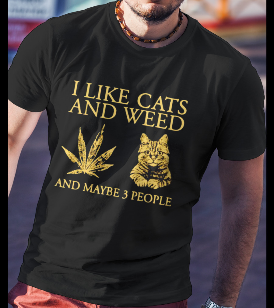 I Like Cats And Weed Cannabis Leaf Cat Lovers And Maybe 3 People T-Shirt