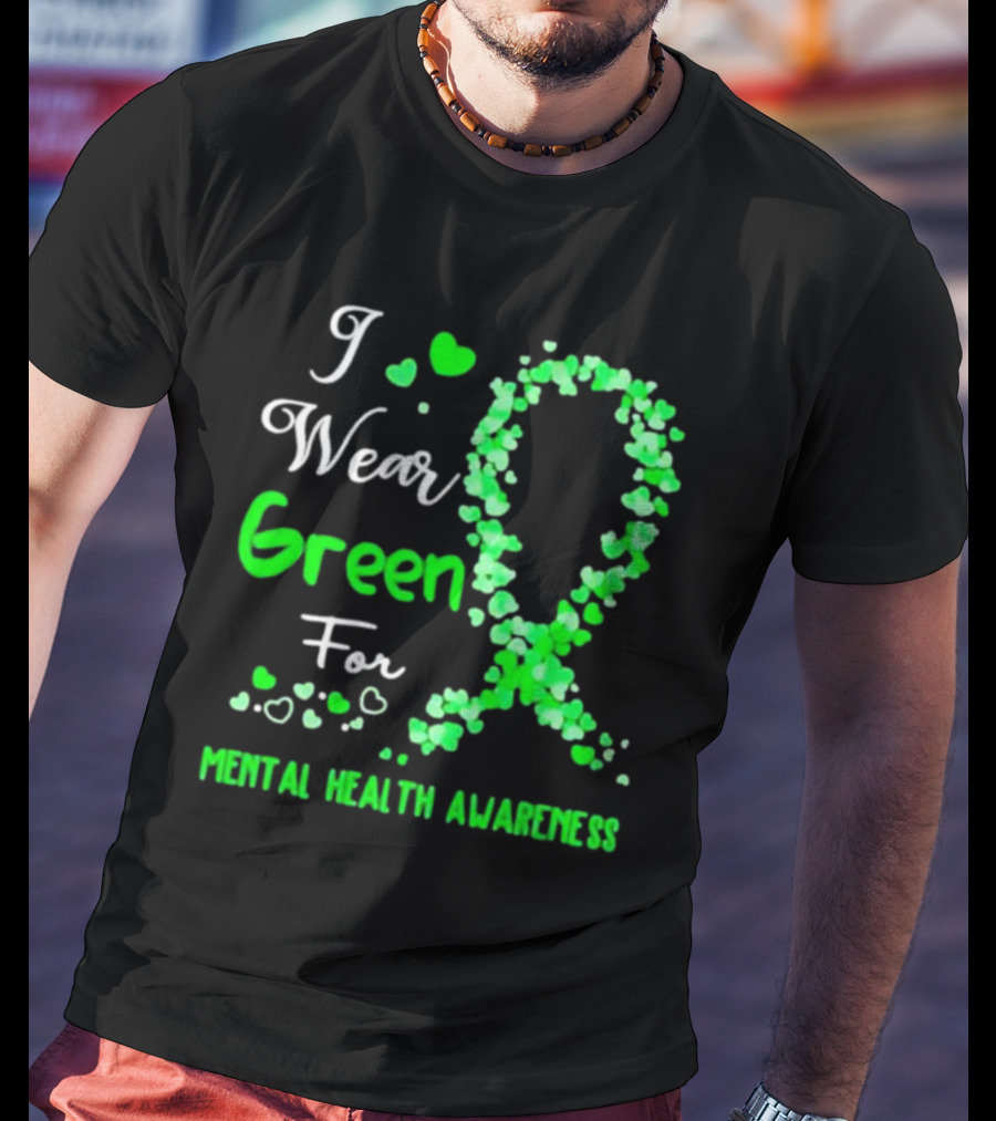 I Wear Green For Mental Health Awareness With Ribbon And Hearts T-Shirt