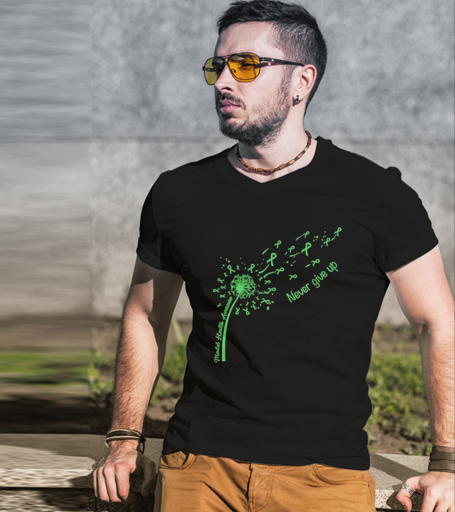Mental Health Awareness Dandelion Green Ribbon Never Give Up T-Shirt