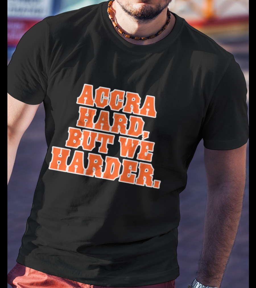 Accra Hard But We Harder T-Shirt