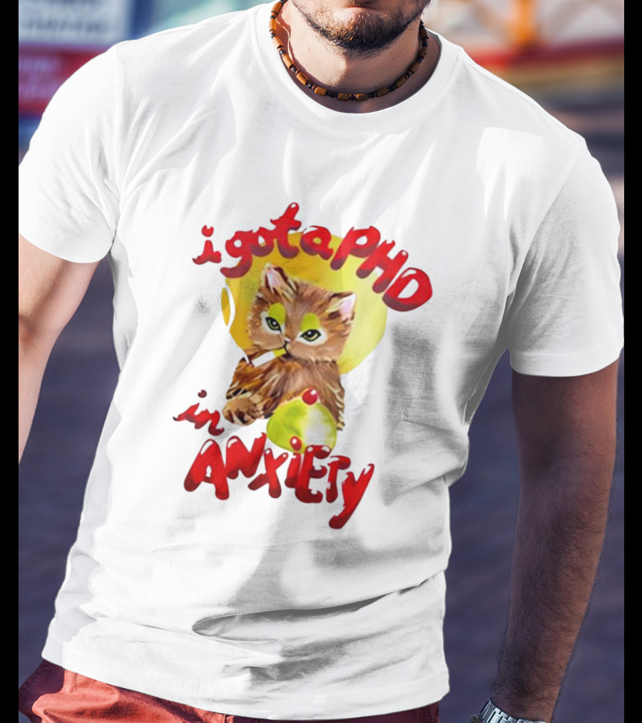Cat I Gota PhD In Anxiety T-Shirt