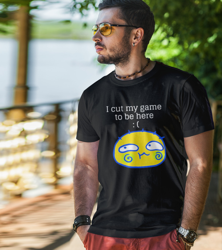 I Cut My Game To Be Here Sad Face Emoji T-Shirt