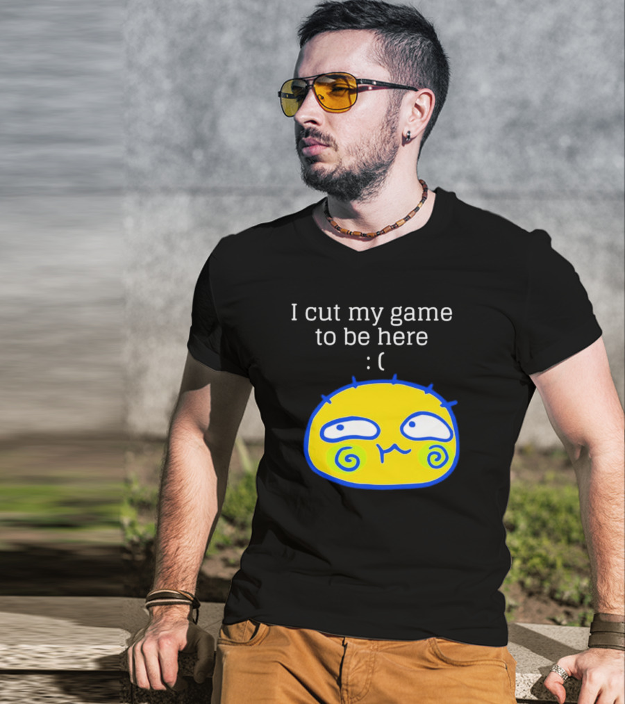 I Cut My Game To Be Here Sad Face Emoji T-Shirt