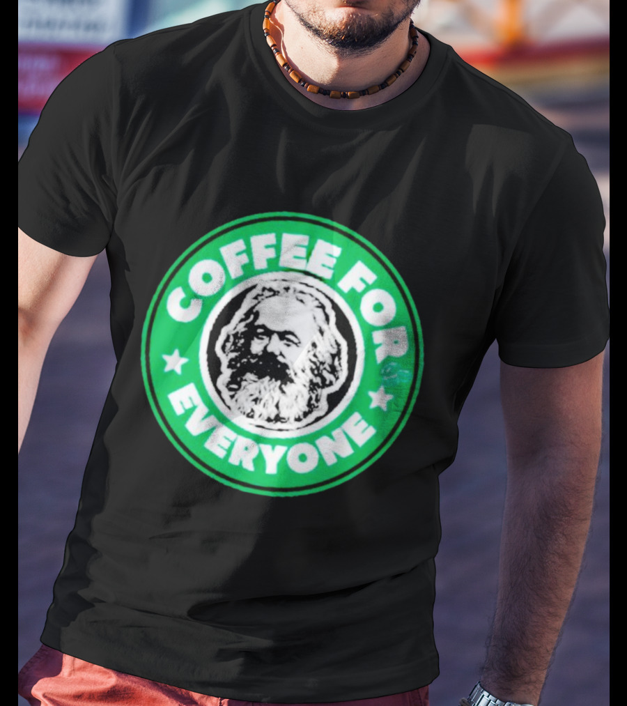 Coffee For Everyone Karl Marx Starbucks T-Shirt