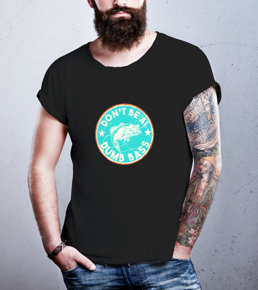 DON'T BE A DUMB BASS With Bass Fish Graphic In Vintage Circular Badge T-Shirt