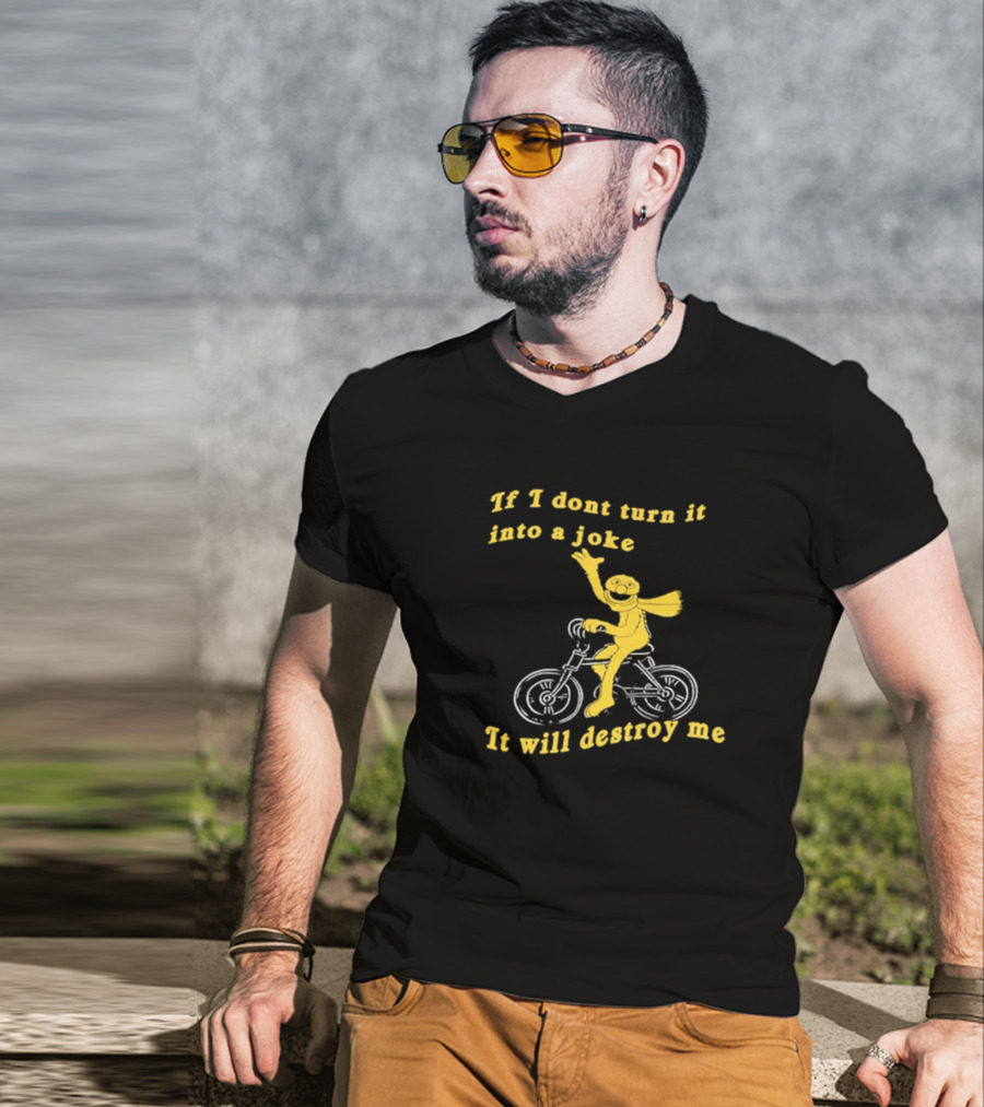If I Don't Turn It Into A Joke It Will Destroy Me Biking Yellow Character T-Shirt