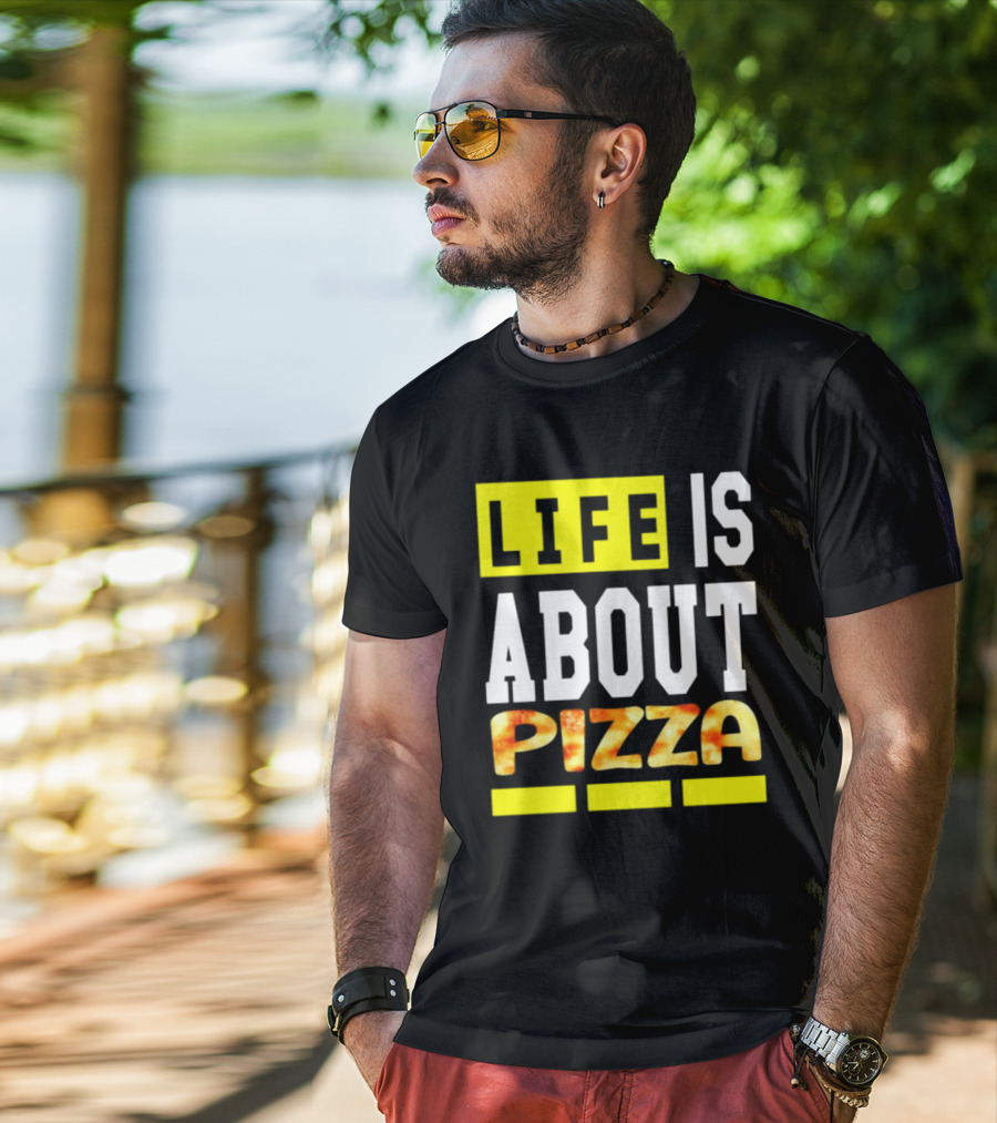 Life Is About Pizza Text Yellow White Pizza T-Shirt