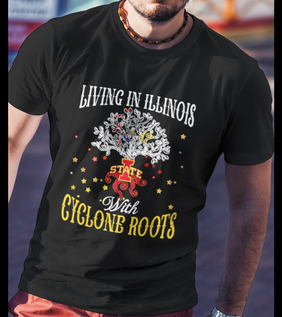 Living In Illinois With Iowa State Cyclone Roots T-Shirt