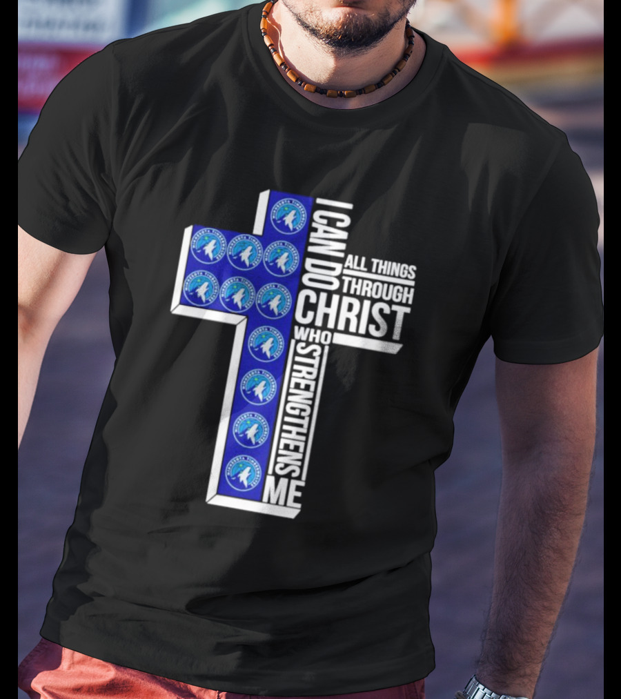 Minnesota Timberwolves Cross I Can Do All Things Through Christ Who Strengthens Me T-Shirt