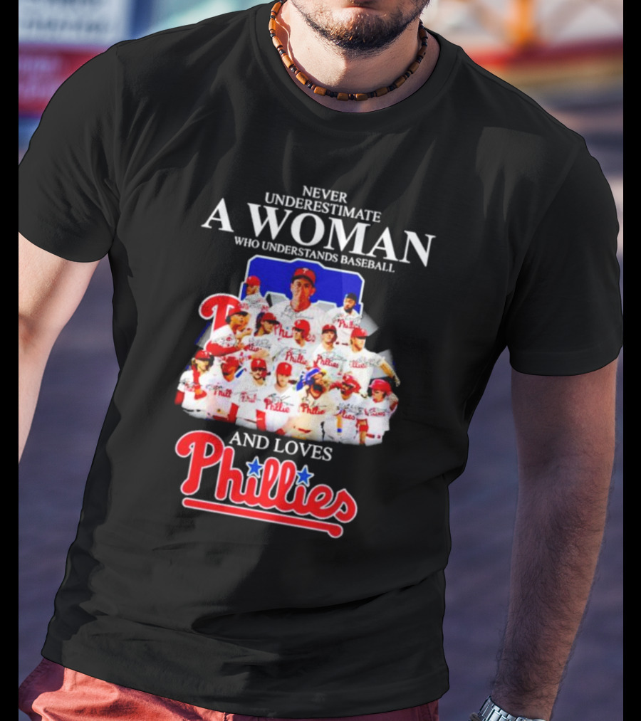 Never Underestimate A Woman Who Understands Baseball And Loves Phillies Team Players T-Shirt