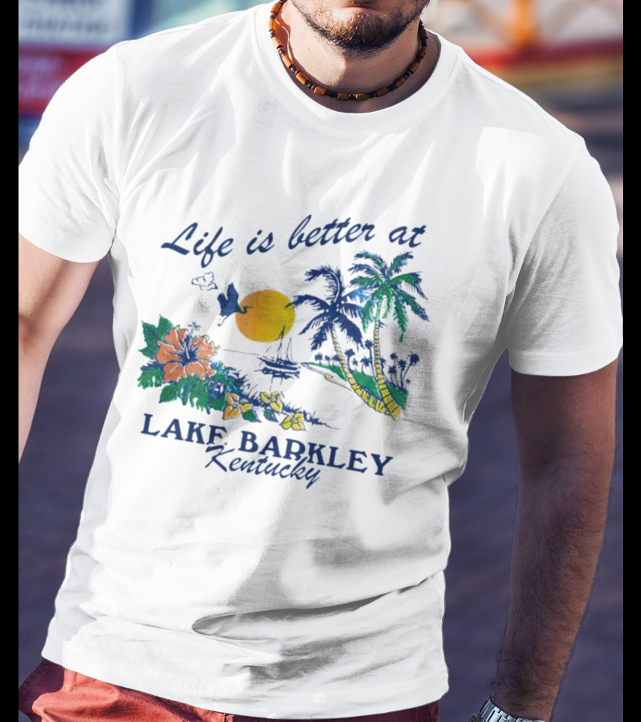 Life Is Better At Lake Barkley Kentucky With Tropical Sunset And Flowers T-Shirt